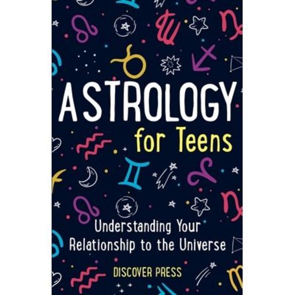 Astrology for Teens: Understanding Your Relationship to the Universe -- Discover - Picture 1 of 1